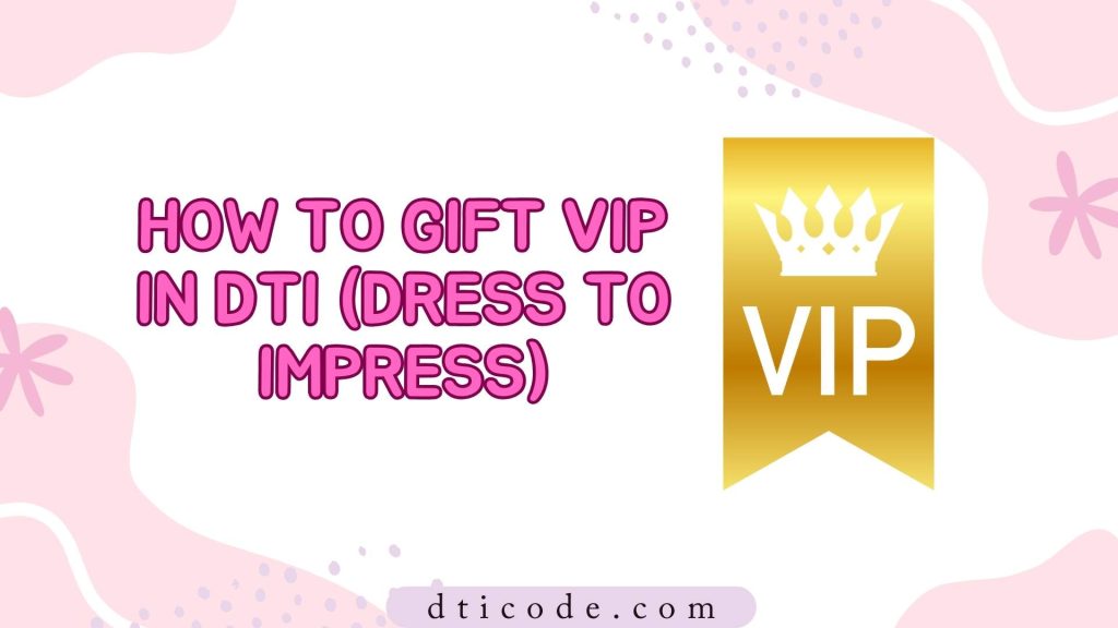 Gift VIP in DTI (Dress To Impress) and cost of VIP In DTI, banner